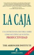 LA CAJA: ES UNA ENTRETENIDA HISTORIA SOBRE COMO MEJORAR NUESTRA P RODUCTIVIDAD di VV.AA. 