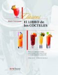 EL LIBRO DE LOS COCTELES: MANUAL BASICO PARA PREPARAR LOS COCTELE S Y COMBINADOS CLASICOS de COSTANTINO, MARIA 