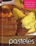 PASTELES. RECETAS SENCILLAS Y RAPIDAS di VV.AA. 