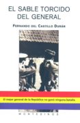 EL SABLE TORCIDO DEL GENERAL (MONTESINOS) de CASTILLO DURAN, FERNANDO DEL 