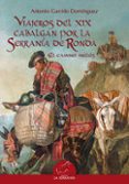 VIAJEROS DEL SIGLO XIX CABALGAN POR LA SERRANIA DE RONDA. EL CAMI NO INGLES de GARRIDO DOMINGUEZ, ANTONIO 