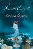 LA ROSA DE PLATA de CARROLL, SUSAN 
