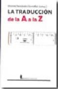LA TRADUCCION DE LA A A LA Z di FERNANDEZ GONZALEZ, VICENTE 