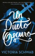 UN DUETO OSCURO di SCHWAB, VICTORIA 