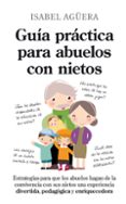 GUIA PRACTICA PARA ABUELOS CON NIETOS de AGUERA, ISABEL 