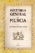 HISTORIA GENERAL DE MURCIA de RODRIGUEZ LLOPIS, MIGUEL 