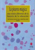 LA PIZARRA MAGICA: UNA VISION DIFERENTE DE LA HISTORIA DE LA EDUC ACION de GUERRERO LOPEZ, JOSE FRANCISCO 