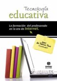 TECNOLOGIA EDUCATIVA: LA FORMACION DEL PROFESORADO EN LA ERA DE I NTERNET de PABLOS PONS, JUAN DE 