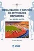ORGANIZACION Y GESTION DE ACTIVIDADES DEPORTIVAS: LOS GRANDES EVE NTOS di A?O SANZ, VICENTE 