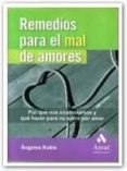 REMEDIO PARA EL MAL DE AMORES (POR QUE NOS ENAMORAMOS Y QUE HACER PARA NO SUFRIR POR AMOR) de RUBIO, ANGELES 