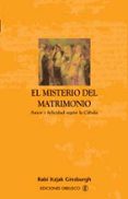 EL MISTERIO DEL MATRIMONIO: AMOR Y FELICIDAD SEGUN LA CABALA di GINSBURGH, RABI ITZJAK 