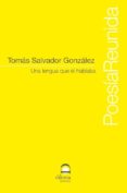 UNA LENGUA QUE EL HABLABA di SALVADOR GONZALEZ, TOMAS 