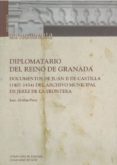 DIPLOMATARIO DEL REINO DE GRANADA  (+C.D.) de ABELLAN PEREZ, JUAN 