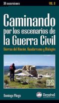 CAMINANDO POR LOS ESCENARIOS DE LA GUERRA CIVIL. VOL II SIERRAS DE RINCON, GUADARRAMA Y MALAGON de PLIEGO VEGA, DOMINGO 