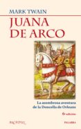JUANA DE ARCO: LA ASOMBROSA AVENTURA DE LA DONCELLA DE ORLEANS (6  ED) de TWAIN, MARK 
