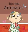 JUAN Y TOLOLA: ANIMALES de CHILD, LAUREN 