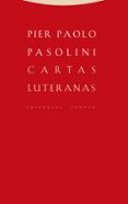 CARTAS LUTERANAS de PASOLINI, PIER PAOLO 