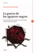 LA GUERRA DE LOS AGUJEROS NEGROS: UNA CONTROVERSIA CIENTIFICA SOB RE LAS LEYES ULTIMAS DE LA NATURALEZA de SUSSKIND, LEONARD 