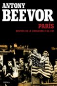PARIS DESPUES DE LA LIBERACION: 1944-1949 de BEEVOR, ANTONY  COOPER, ARTEMIS 