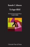 UN LUGAR DIFICIL (XL PREMIO INTERNACIONAL DE POESIA CIUDAD DE MELILLA) de IRIBARREN, KARMELO C. 