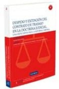 DESPIDO Y EXTINCION DEL CONTRATO DE TRABAJO EN LA DOCTRINA JUDICI AL di VV.AA. 