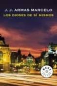 LOS DIOSES DE SI MISMOS de ARMAS MARCELO, J. J. 