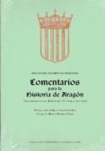 COMENTARIOS PARA LA HISTORIA DE ARAGON di ARGENSOLA, BARTOLOME LEONARDO DE 