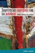 SUGERENCIAS SUGESTIVAS CON LAS PALABRAS de HIDALGO, RAFAEL 