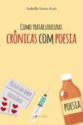 Como Tratar Loucuras Crônicas Com Poesia (ebook)