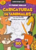 TU PUEDES DIBUJAR  CARICATURAS DE ANIMALES de HART, CHRISTOPHER 