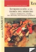 INTRODUCCION A LA TEORIA DEL DERECHO. LOGICA NORMATIVA, TEORIA DE L METODO, POLIT di ADOMEIT, KLAUS 