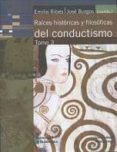 RAICES HISTORICAS Y FILOSOFICAS DEL CONDUCTISMO TOMO III di RIBES, EMILIO BURGOS, JOSE 