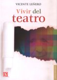 VIVIR DEL TEATRO de LEERO, VICENTE 