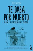 TE DABA POR MUERTO de NELSON, PETE 