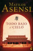 TODO BAJO EL CIELO de ASENSI, MATILDE 