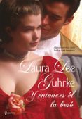 Y ENTONCES EL LA BESO de GUHRKE, LAURA LEE 