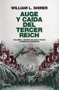 AUGE Y CAIDA DEL TERCER REICH (VOL. 1): LA VERSION DEFINITIVA DE LAS HORAS MAS NEGRAS DE ESTE SIGLO de SHIRER, WILLIAM L. 