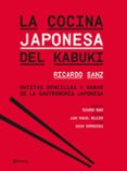 LA COCINA JAPONESA DEL KABUKI: RECETAS SENCILLAS Y SANAS DE LA GA STRONOMIA JAPONESA de BELLVER, JUAN MANUEL  SANZ, RICARDO 