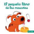 EL PEQUEO LIBRO DE LAS MASCOTAS de CHOUX, NATHALIE 