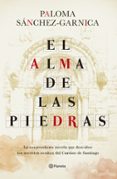 EL ALMA DE LAS PIEDRAS de SANCHEZ-GARNICA, PALOMA 