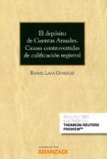 EL DEPOSITO DE CUENTAS ANUALES. CAUSAS CONTROVERTIDAS DE CALIFICACIN REGISTRAL de LARA GONZALEZ, RAFAEL 
