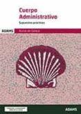 SUPUESTOS PRCTICOS CUERPO ADMINISTRATIVO XUNTA DE GALICIA di VV.AA. 