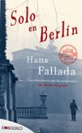 SOLO EN BERLIN ANIV. 2012 de FALLADA, HANS 