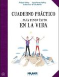 CUADERNO PRACTICO PARA TENER EXITO EN LA VIDA de GREFFOY, PHILIPPE 