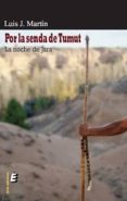 POR LA SENDA DE TUMUT: LA NOCHE DE JARA de MARTIN, LUIS J. 