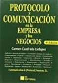 PROTOCOLO Y COMUNICACION EN LA EMPRESA Y LOS NEGOCIOS (8 ED.) di CUADRADO ESCLAPEZ, CARMEN 