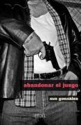 ABANDONAR EL JUEGO di GONZALEZ, XUS 