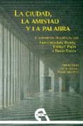 LA CIUDAD, LA AMISTAD Y LA PALABRA di VV.AA. 