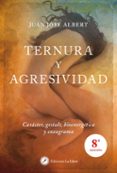 TERNURA Y AGRESIVIDAD di ALBERT, JUAN JOSE 