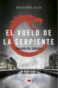 EL VUELO DE LA SERPIENTE (TRILOGIA DEL ZODIACO 2) de ALIA, RICARDO 
